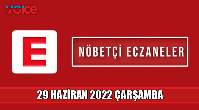 Nöbetçi eczaneler (29 Haziran 2022)