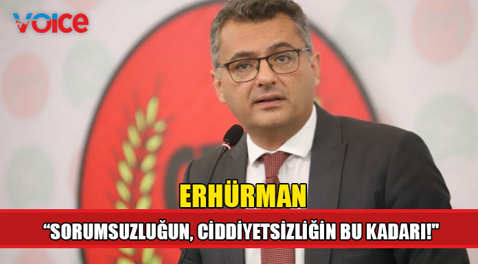 Erhürman'dan hükümete sert eleştiri
