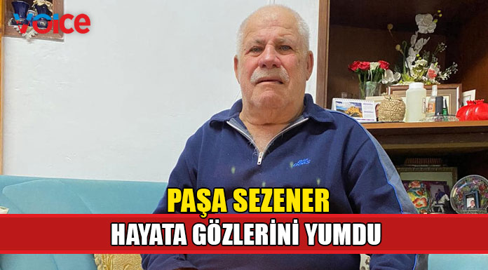 Paşa Sezener hayatını kaybetti