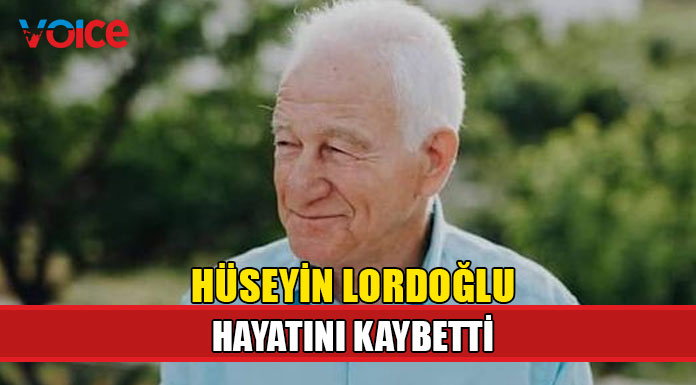 Hüseyin Lordoğlu hayatını kaybetti!