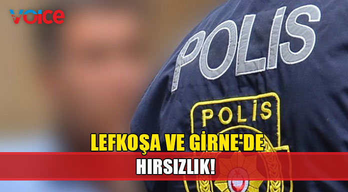 Lefkoşa ve Girne'de 3 ayrı hırsızlık olayı!