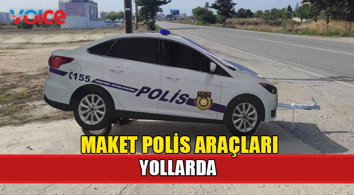 Tüm ilçelere maket polis araçları yerleştirildi