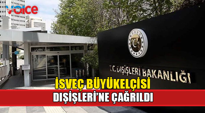 İsveç'in Ankara Büyükelçisi Dışişleri Bakanlığı'na çağrıldı