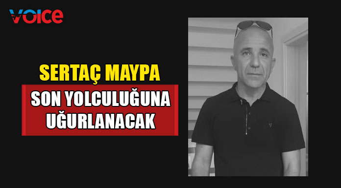 Sertaç Maypa yarın son yolculuğuna uğurlanacak