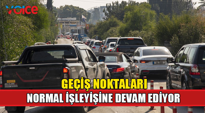 Geçiş noktaları uyarı grevinden etkilenmedi