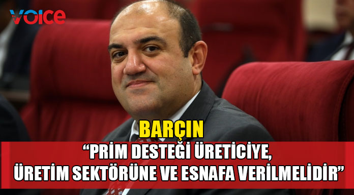 "Bu kez prim desteği ülkede üretim yaparak ayakta kalmaya çalışan işletmelere verilmelidir"