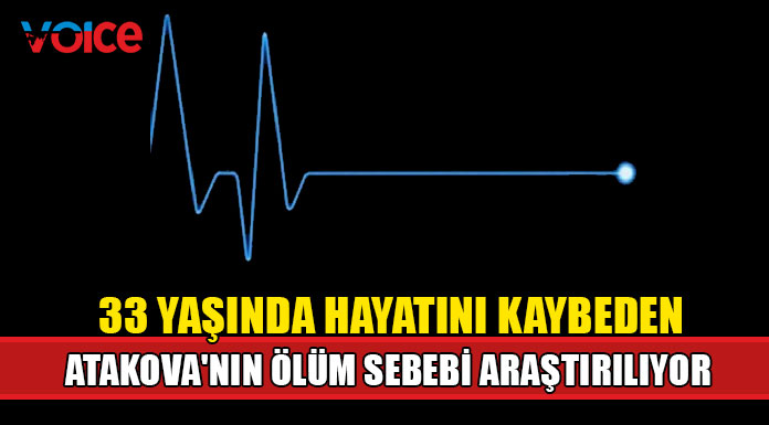 Chinara Atakova'nın ölüm sebebi araştırılıyor