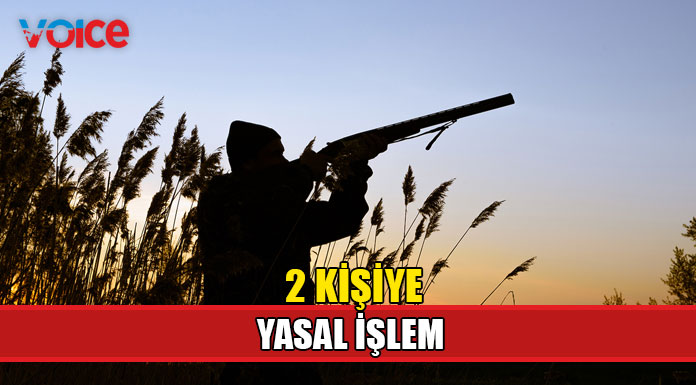 Kanunsuz olarak avlandıkları tespit edilen 2 kişiye yasal işlem!