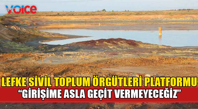"Lefke’de yeni bir madencilik faaliyetine kesinlikle karşıyız"