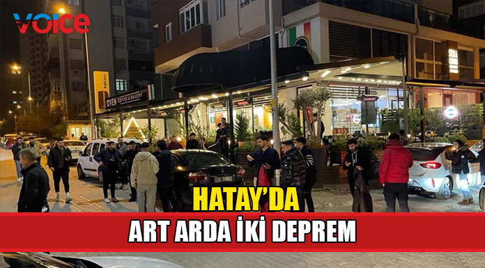 Hatay'da art arda iki deprem meydana geldi