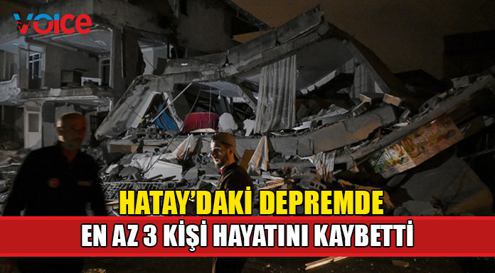 Hatay'daki 6,4 büyüklüğündeki depremde en az 3 kişi hayatını kaybetti