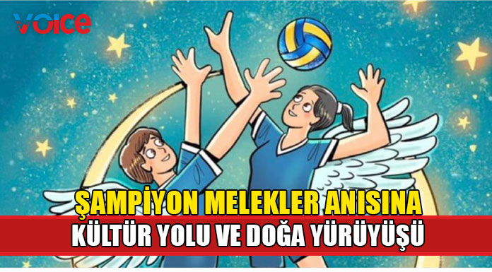 Şampiyon Melekler anısına kültür yolu ve doğa yürüyüşü gerçekleştiriliyor