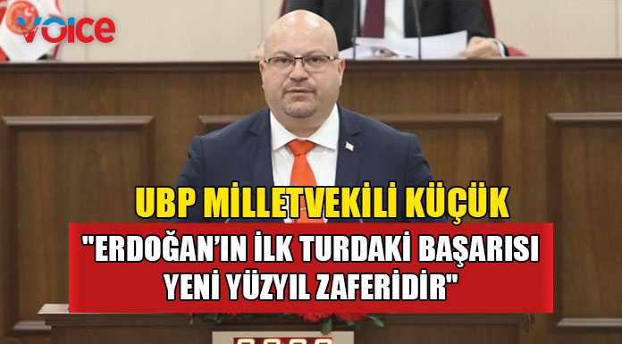 UBP Milletvekili Küçük, Türkiye'deki seçim sonuçlarını değerlendirdi