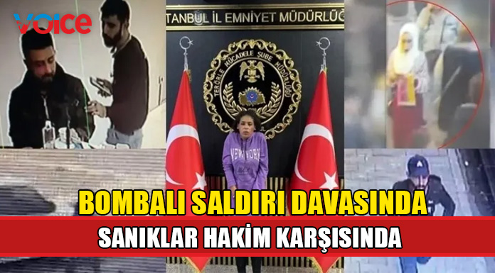 İstiklal Caddesi'ndeki bombalı saldırı davasının sanıkları hakim karşısında