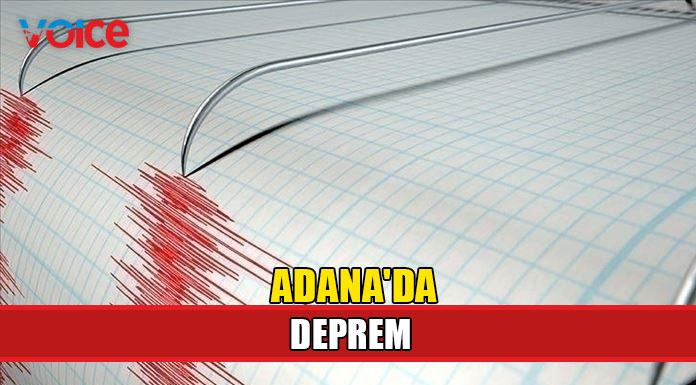 Adana'da deprem meydana geldi