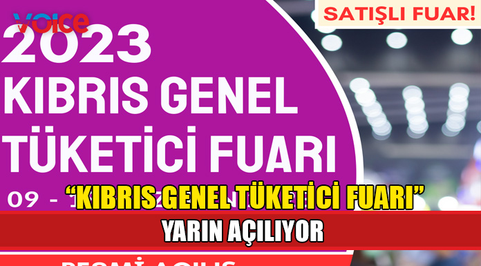 “Kıbrıs Genel Tüketici Fuarı” 3 yıl aradan sonra yarın açılıyor