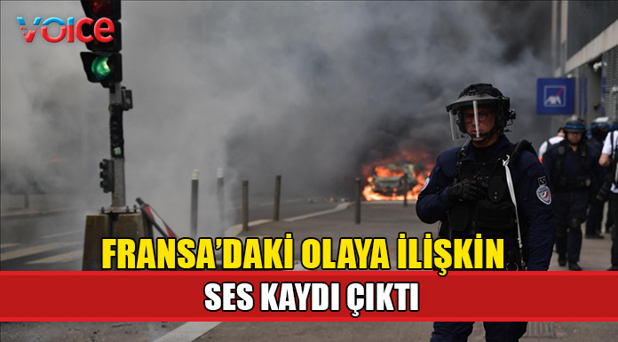 Fransa'da 17 yaşındaki gencin polis kurşunuyla öldüğü olaya ilişkin ses kaydı çıktı