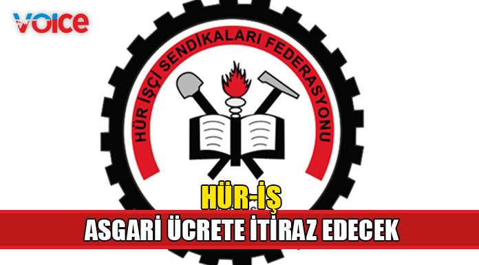 HÜR-İŞ cuma günü asgari ücrete "itiraz" edecek