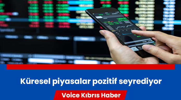 Küresel piyasalar pozitif seyrediyor