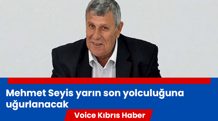 Seyis, Dev-İş’te düzenlenecek törenin ardından Mağusa’ta toprağa verilecek