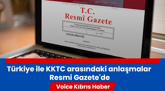 Türkiye ile KKTC arasındaki anlaşmalar Resmi Gazete'de yayımlandı
