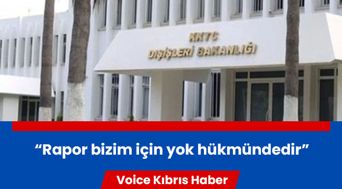 ”Rapor tümüyle Kıbrıs Rum tarafının görüşlerini yansıtıyor"