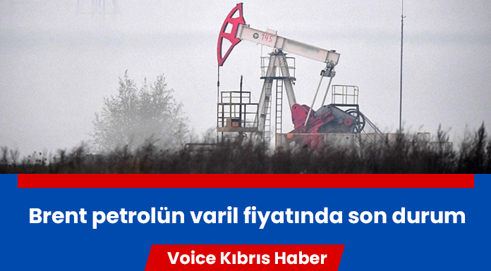 Brent petrolün varil fiyatı bugün ne kadar oldu?