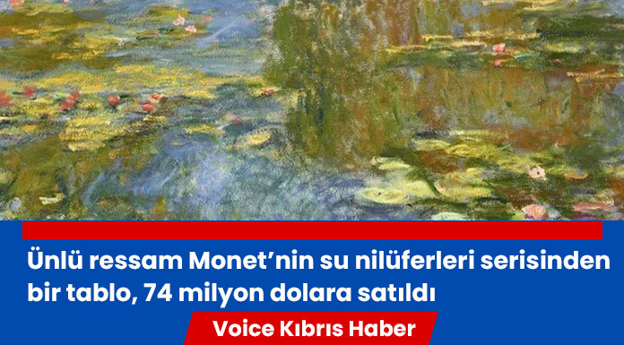 Monet’nin su nilüferleri serisinden bir tablosu 74 milyon dolara satıldı