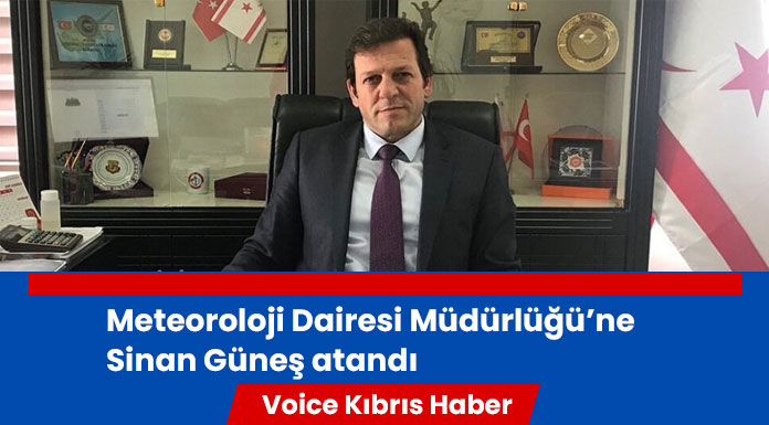 Meteoroloji Dairesi Müdürlüğü’ne Sinan Güneş atandı