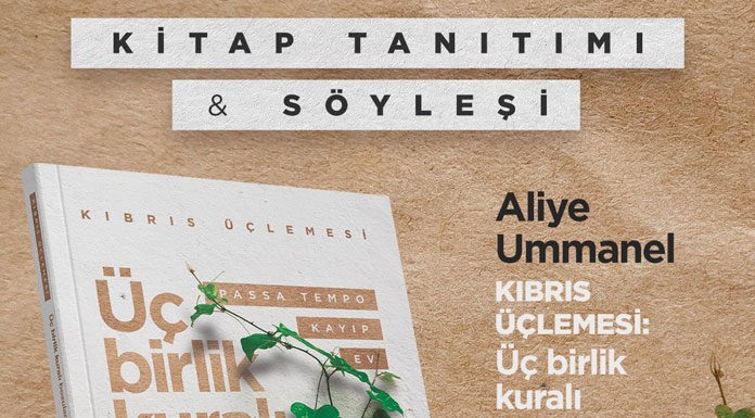 Aliye Ummanel’in “Kıbrıs Üçlemesi: Üç Birlik Kuralı Bozulan Tragedya” adlı kitabı tanıtılacak